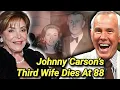 Joanna Carson Dead At 88 Model Died Johnny Carson Third Wife Dies Cause Of Death TV host