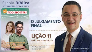 Lição 11 - O Julgamento Final - PRÉ-ADOLESCENTES