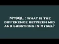MySQL what is the difference between mid and substring in mysql