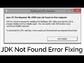 Java SE Development Kit JDK Was Not Found On This Computer