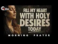 Download Lagu Lord, Cover My Heart with Your Spirit Today | Morning Prayer