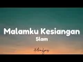 Download Lagu Slam - Malamku kesiangan (Lyrics)