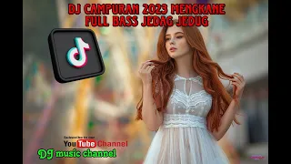 Download DJ CAMPURAN TIKTOK VIRAL TERBARU 2023 MENGKANE FULL BASS JEDAG JEDUG MP3