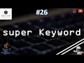 26 super Keyword in JAVA How to use it