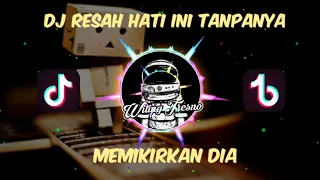 Download DJ TIK TOK VIRAL RESAH HATI INI TANPANYA (MEMIKIRKAN DIA) SLOW FULL BASS MP3