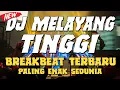 Download Lagu DJ MELAYANG TINGGI !! BREAKBEAT TERBARU 2022 FULL BASS PALING ENAK SEDUNIA