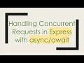 Handling Concurrent Requests in Express with