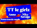 Lagu Anna, Niky Savage - TT le girlz (Testo) - Senza traccia vocale