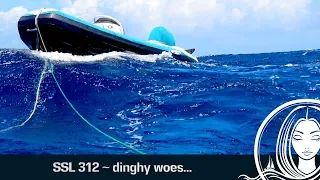 SSL 312 ~ dinghy woes…