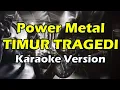 Download Lagu POWER METAL - TIMUR TRAGEDI (Karaoke Version)