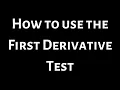 How to Use the First Derivative Test