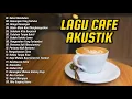Download Lagu Full Album Akustik Cafe Santai 2025 Akustik - Lagu Indonesia Musik Cafe Enak Didengar Buat Santai