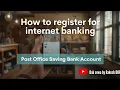 How to register for internet banking in post office saving bank account