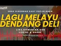Download Lagu 🔥DENDANG DELI FULL ALBUM TERBAIK ❗️LAGU MELAYU PALING ENAK DIDENGAR