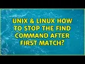 Unix Linux How to stop the find command after first match 4 Solutions