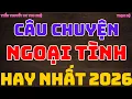 Lagu Câu chuyện ngoại tình hay nhất 2026 , Số phận đời tôi ,MC Thu Huệ ,kechuyendemkhuya | Nana chan