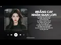 Lagu Đắng Cay Nhân Gian Lofi - Người Lạc Giữa Đêm Sâu Nghe Sương Rơi Cuối Phố TikTok - Nhạc Chill 2026