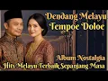 Download Lagu 🟡DENDANG MELAYU TEMPOE DOLOE ‼️ ALBUM NOSTALGIA TERBAIK SEPANJANG MASA