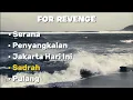 Download Lagu FOR REVENGE | SERANA | PENYANGKALAN | JAKARTA HARI INI | SADRAH | PULANG |