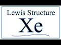 How to Draw the Lewis Dot Structure for Xenon Xe