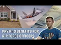 Pay and benefits for Air Force officers MORE than just money