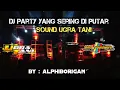 Download Lagu DJ YANG SERING DI PUTAR SOUND UGRA TANI || BY ALPHIBORIGAN