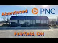 Abandoned PNC Bank - Fairfield OH
