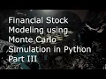 Financial Stock Modeling using Monte Carlo Simulation in Python Part III