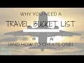 How to Create Your Travel Bucket List and Why you Need One