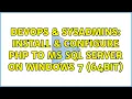 DevOps SysAdmins Install Configure PHP to MS SQL Server on Windows 7 64bit 2 Solutions