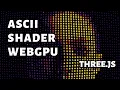 ASCII shader with WebGPU and