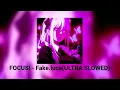 Lagu FOCUS! - Fake.luca(ULTRA SLOWED)