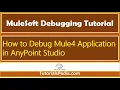 MuleSoft Debugging Tutorial Debug Mule Application AnyPoint Studio Debug Debug MuleSoft Project