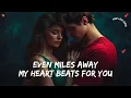 Download Lagu ❤️ Even Miles Away, My Heart Beats for You ❤️ A Love That Knows No Distance 🎶