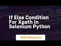if else condition for xpath in selenium python