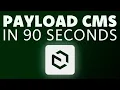 Payload CMS in 90 seconds