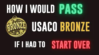 How I Would Pass USACO Bronze in 3 MONTHS if I had to start over