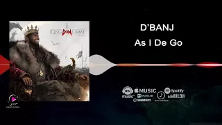 dbanj as i dey go king don come 2017 audio