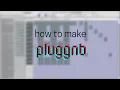 HOW TO MAKE PLUGGNB