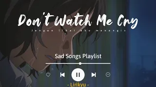  5 sad songs playlist lyrics video heather dont watch me cry let her go 