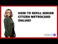 How To Refill Senior Citizen Metrocard Online