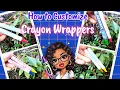 How to Customize Crayon Wrappers