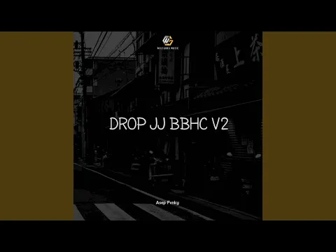 Download MP3 DROP JJ BBHC V2