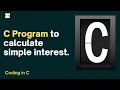 Code In C C Program For Calculating Simple Interest C Programming Basics Learn From Scratch