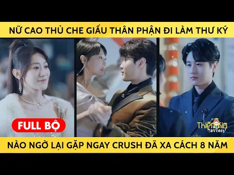 Download MP3 Nữ Cao Thủ Che Giấu Thân Phận Đi Làm Thư Ký, Nào Ngờ Lại Gặp Ngay Crush Đã Xa Cách 8 Năm