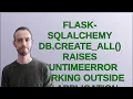 Flask-SQLAlchemy db create - all raises RuntimeError working outside of application context