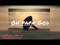 Lagu Oh Papa God @Bertamentha