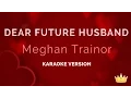 Download Lagu Meghan Trainor - Dear Future Husband Karaoke Version