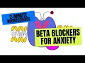 2-Minute Neuroscience Beta Blockers for Anxiety