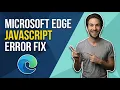 How To Fix Microsoft Edge JavaScript Error Easy Guide